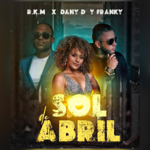 Dani D Y Franky Ft. R.K.M. – Sol De Abril